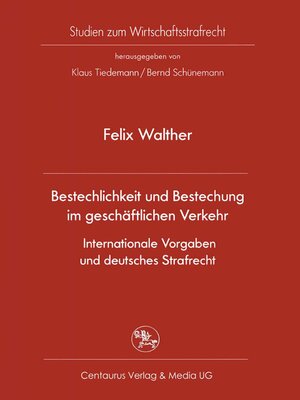 cover image of Bestechlichkeit und Bestechung im geschäftlichen Verkehr--Internationale Vorgaben und deutsches Strafrecht